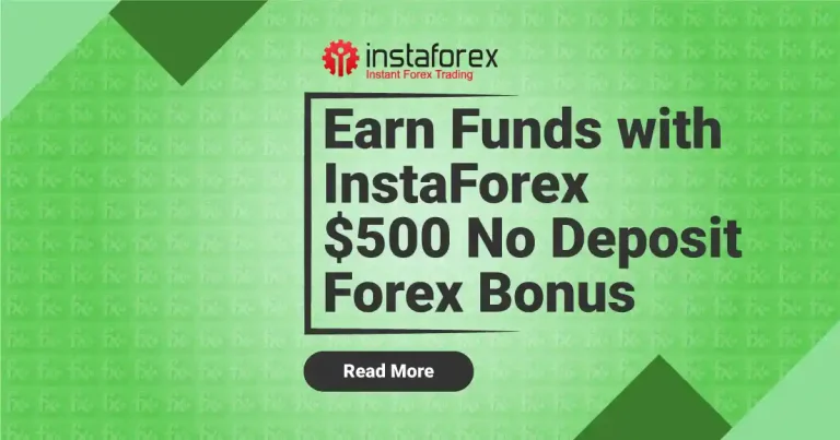 Earn Funds with InstaForex $500 No Deposit Forex Bonus