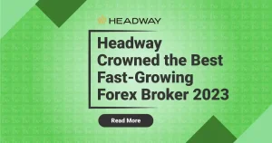 Headway Crowned the Best Fast-Growing Forex Broker 2023