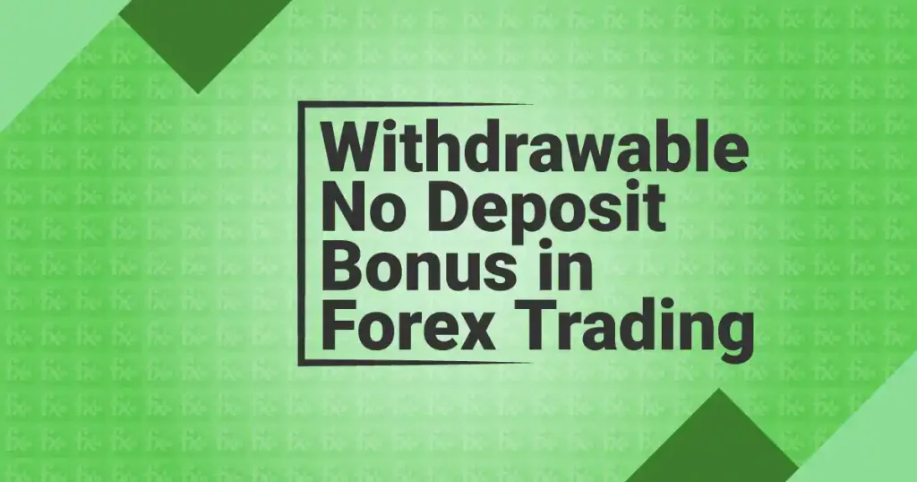 Withdrawable No Deposit Bonus in Forex Trading 1 Withdrawable No Deposit Bonus in Forex Trading
