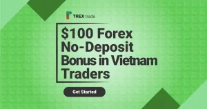 TREX trade $100 Forex No-Deposit Bonus in Vietnam Traders