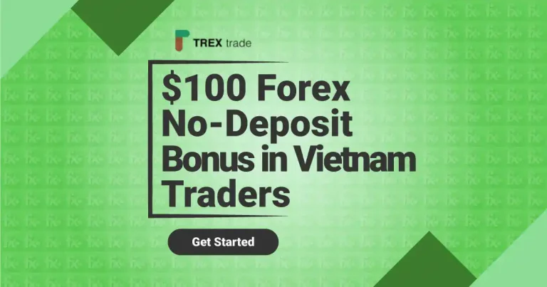 TREX trade $100 Forex No-Deposit Bonus in Vietnam Traders