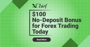 xChief Ltd $100 No-Deposit Bonus for Forex Trading Today