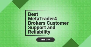 Best MetaTrader4 Brokers Customer Support and Reliability