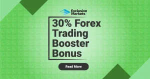 Exclusive Markets 30% Forex Trading Booster Bonus