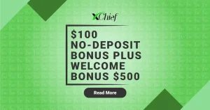 xChief $100 No Deposit Required Bonus and $500 Forex Bonus