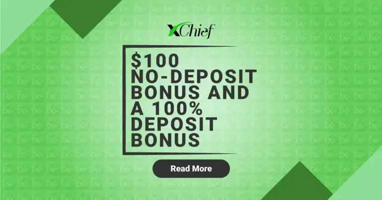 xChief $100 Forex Sign-up Bonus, as well as a 100% Bonus