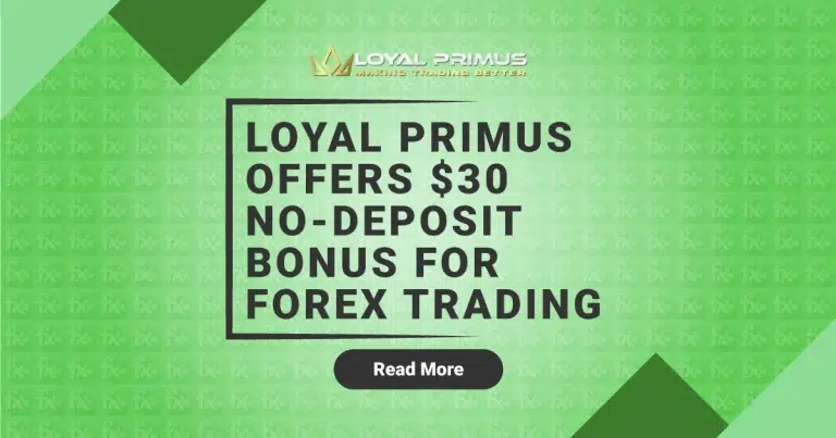 Loyal Primus offers $30 no-deposit bonus for forex trading