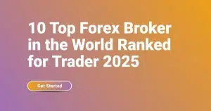 10 Top Forex Broker in the World Ranked for Trader 2025