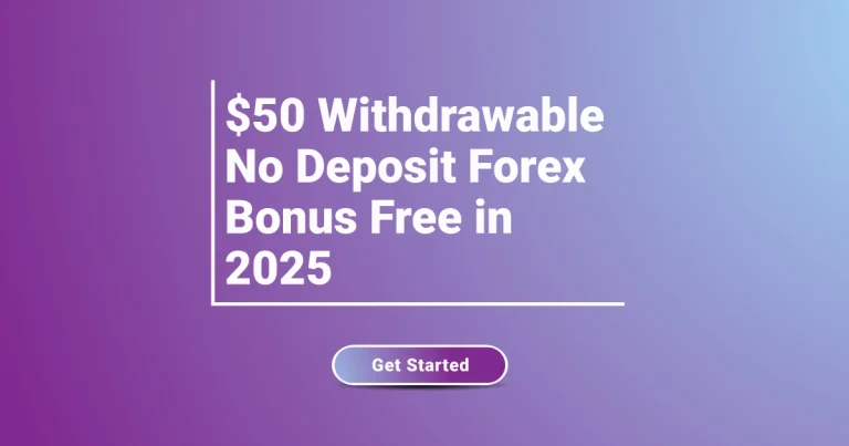 $50 Withdrawable No Deposit Forex Bonus Free in 2025