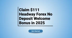 Claim $111 Headway Forex No Deposit Welcome Bonus in 2025