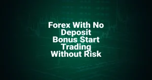 Forex With No Deposit Bonus Start Trading Without Risk
