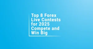 Top 8 Forex Live Contests for 2025 Compete and Win Big