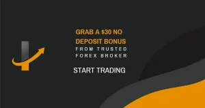 $30 No Deposit Bonus by Choosing a Reliable Forex Broker