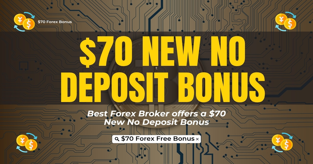 Free $70 No Deposit Bonus for New Forex Accounts